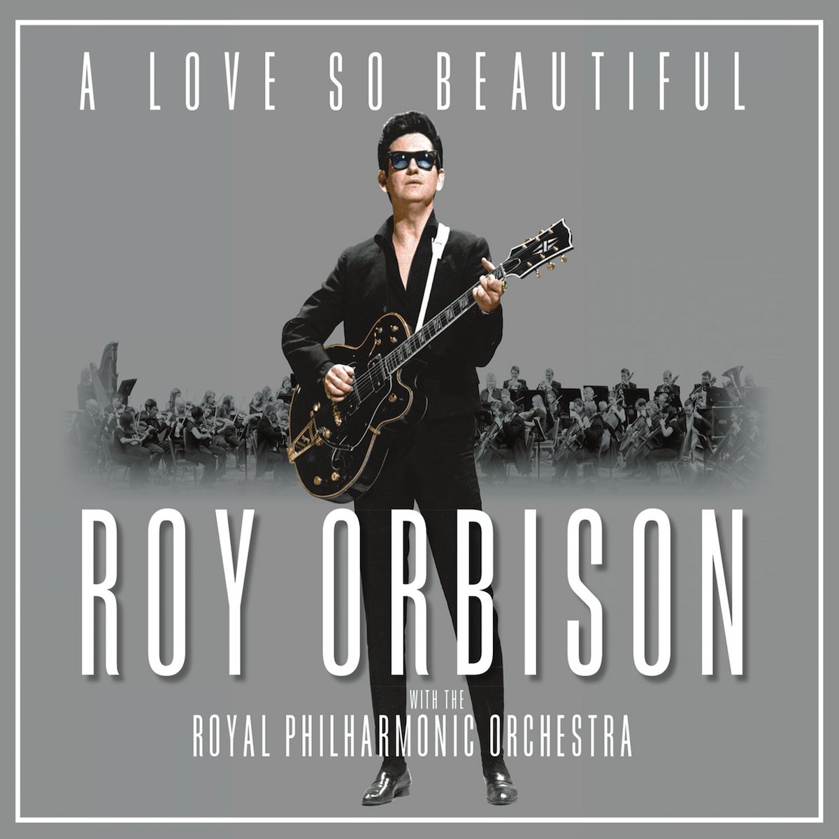 Roy Orbison With The Royal Philharmonic Orchestra – <br/>A Love So Beautiful